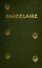 [Gutenberg 47075] • Charles Baudelaire, His Life